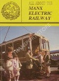 All About the Manx Electric Railway  by GOODWYN, A.M. 